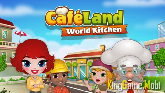 Cafeland World Kitchen top game quan ly nha hang - Top Game Quản Lý Nhà Hàng Hay Nhất