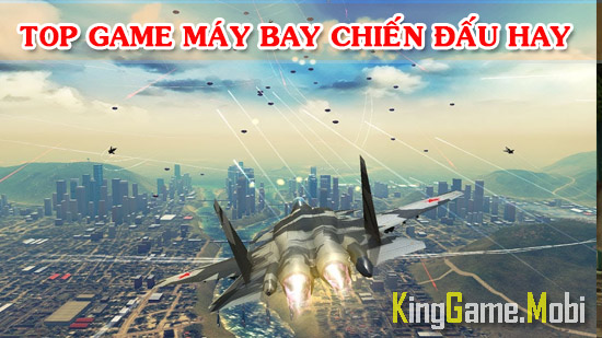 game may bay chien dau tren dien thoai hay nhat - Top Game Máy Bay Chiến Đấu Cho Điện Thoại