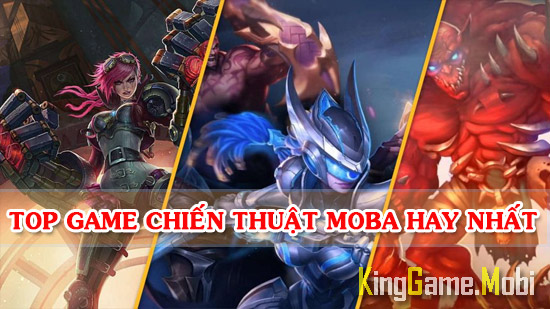 top game chien thuat moba hay nhat cho dien thoai - Top Game Moba Cho Điện Thoại